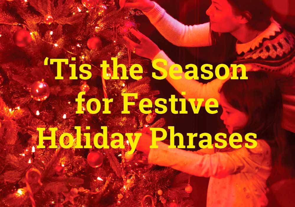 tis-the-season-for-explaining-common-holiday-phrases-everything