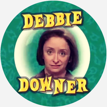 [Image: Debbie-Downer.jpg]
