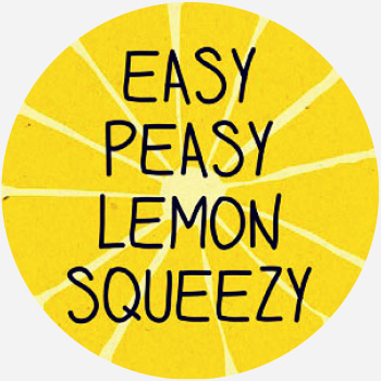 easy peasy lemon squeezy.