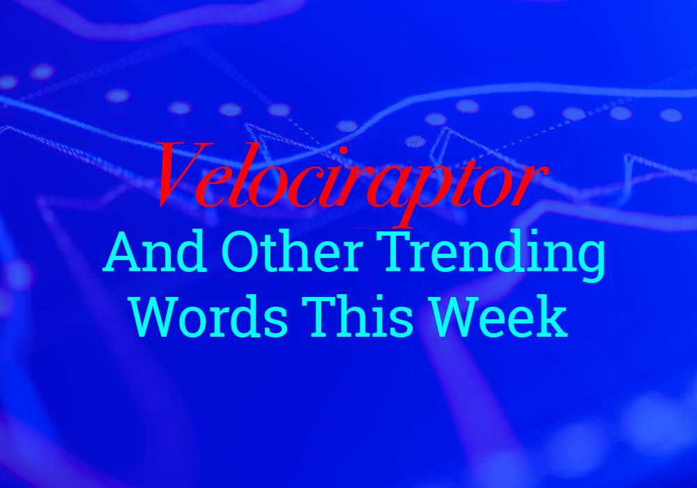 velociraptor-and-other-trending-words-on-dictionary-dictionary