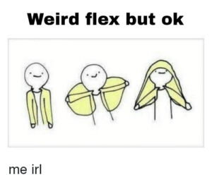 What Does Weird Flex But Ok Mean Slang By Dictionarycom