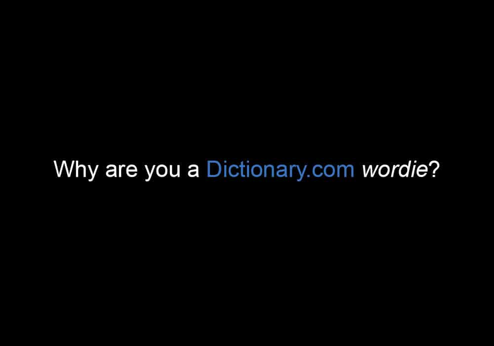 why-are-you-a-wordie-dictionary