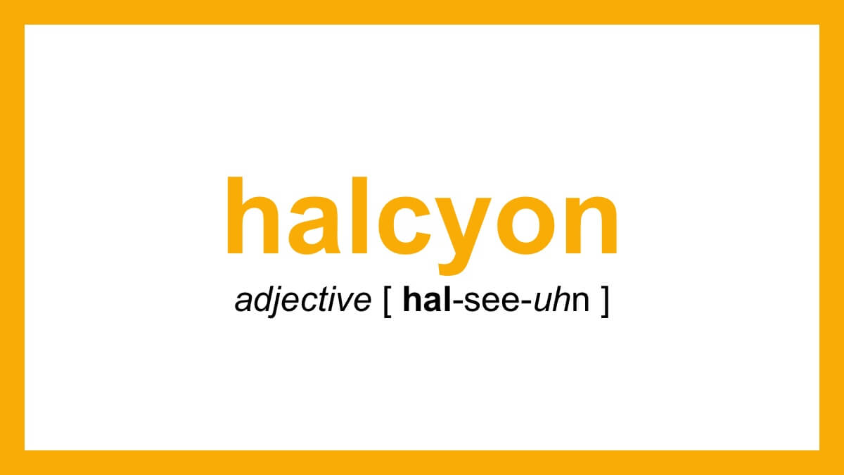 Word of the Day - halcyon | Dictionary.com