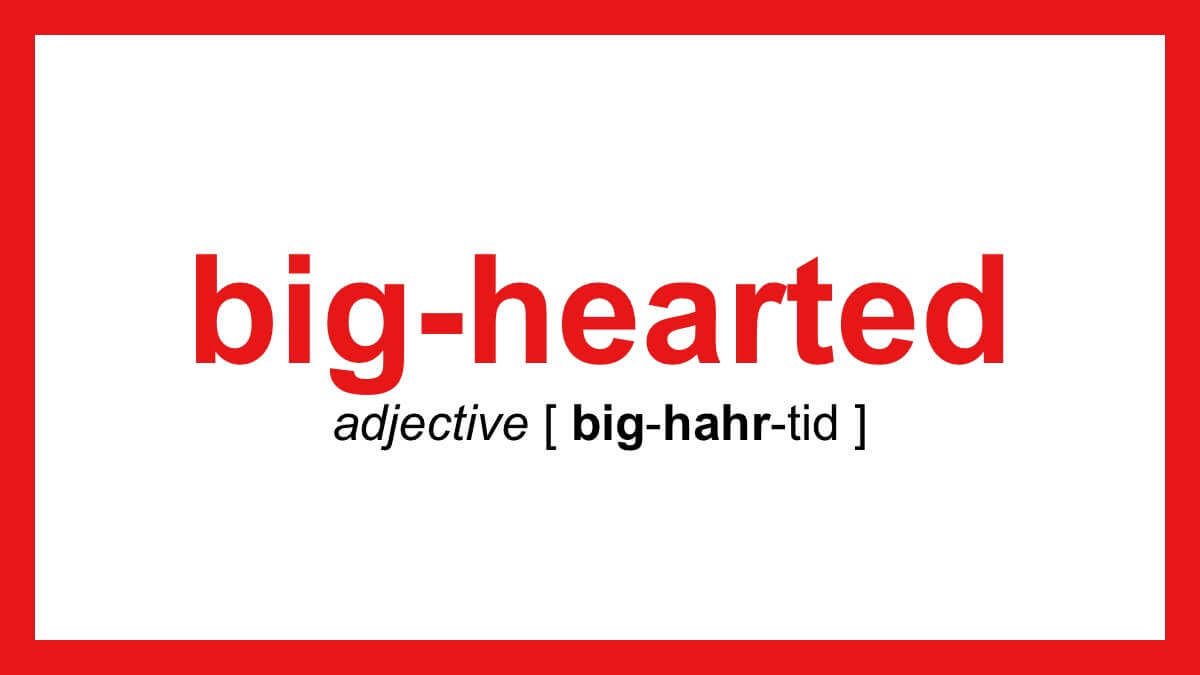 A Word For Big Hearted