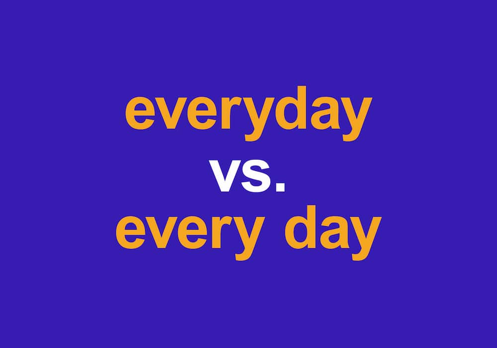 Everyday Vs Every Day Is It One Word Or Two