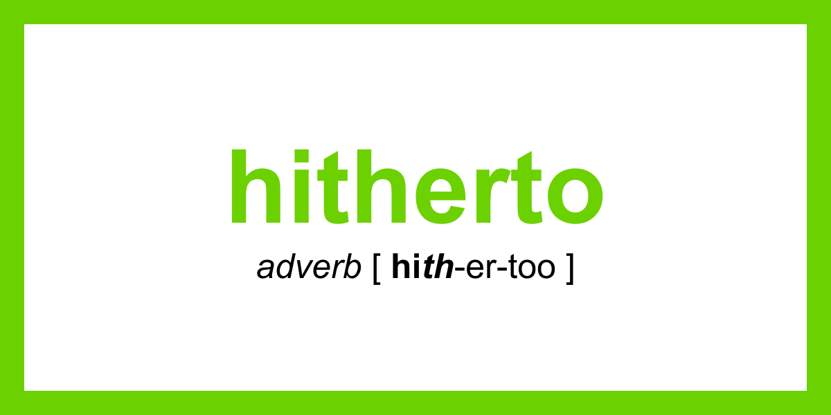 word-of-the-day-hitherto-dictionary