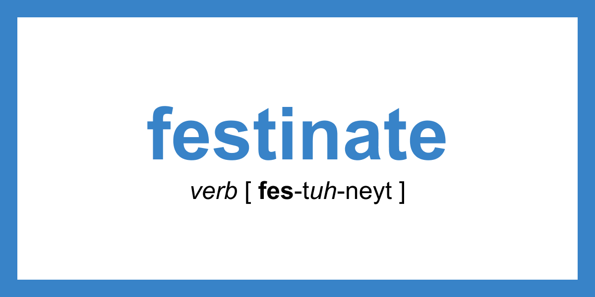 Festinate