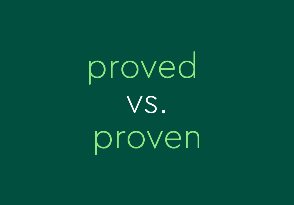  Proved Vs Proven Which One Should You Use Dictionary