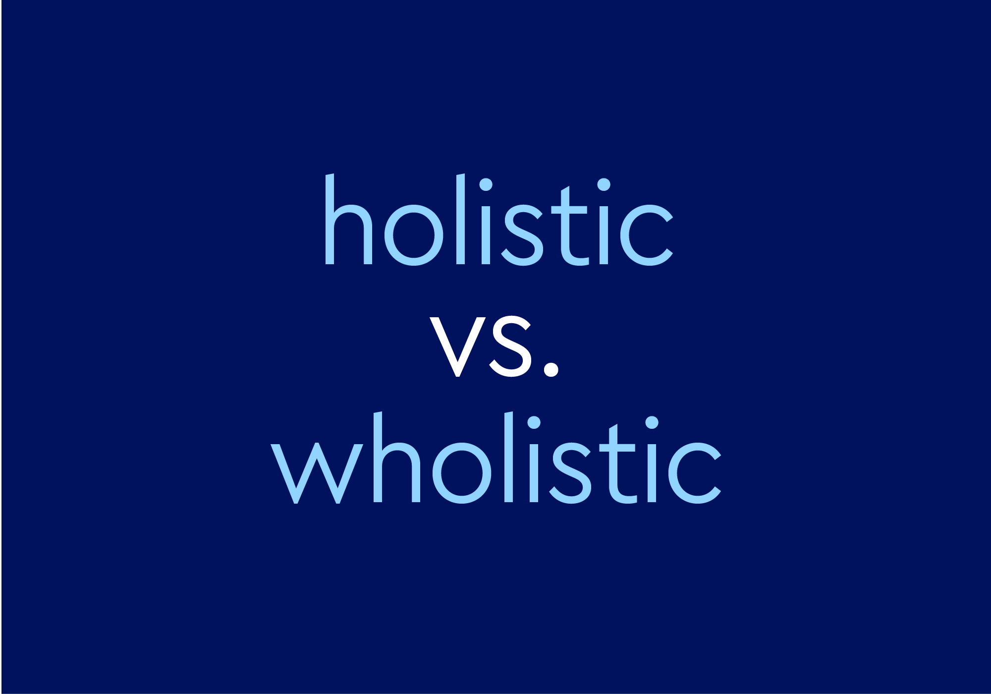 Holistic Vs Wholistic What s The Difference Dictionary