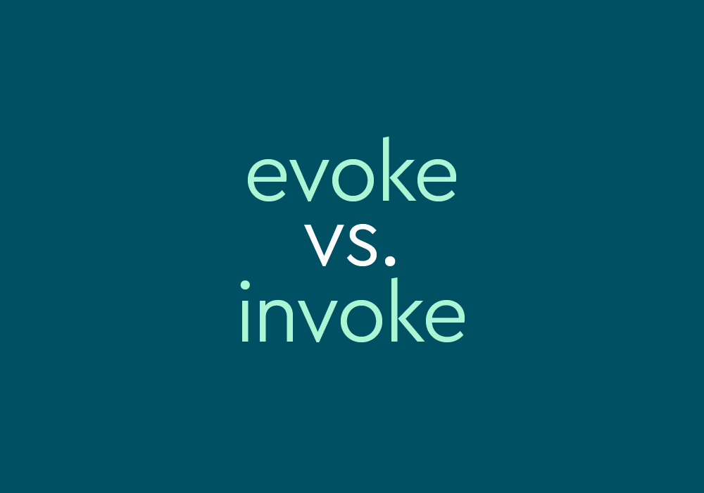 Invoke vs. Evoke: What is the difference?