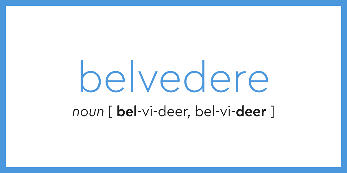What's the meaning of belvedere, How to pronounce belvedere? 