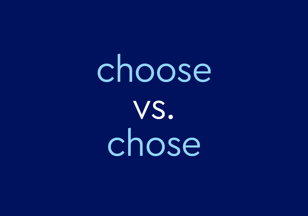  Choose Vs Chose What s The Difference Dictionary