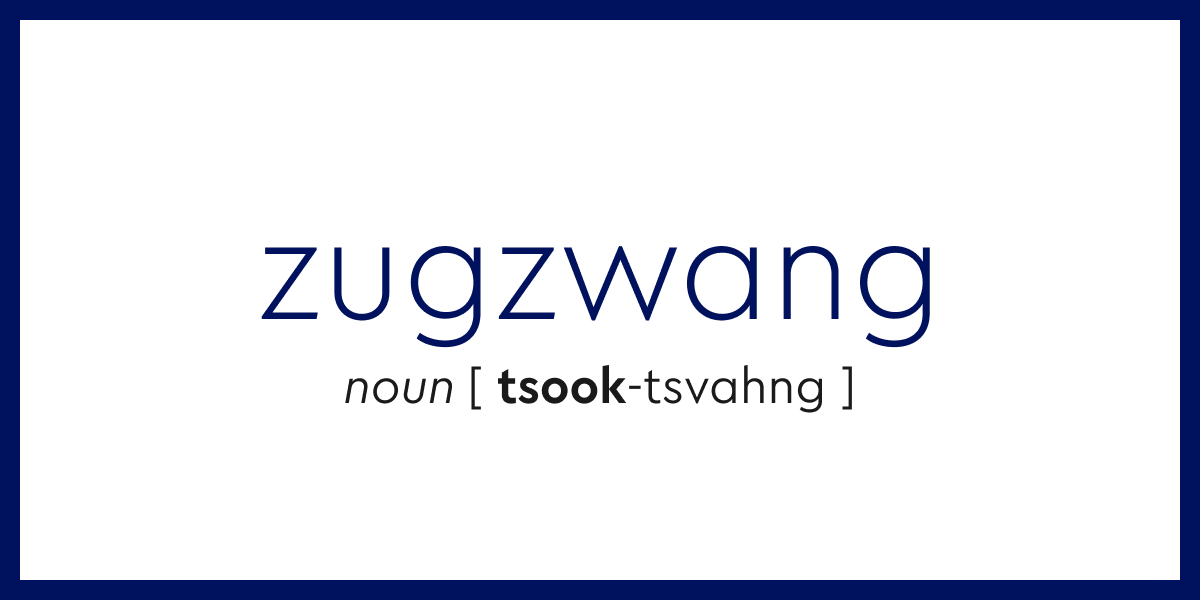 Wednesday Word: Zugzwang
