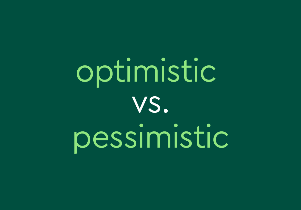 optimistic and pessimistic