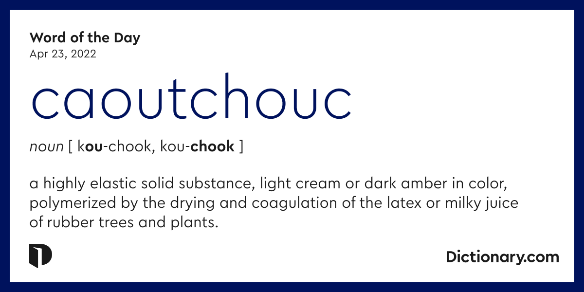 Word of the Day - caoutchouc | Dictionary.com