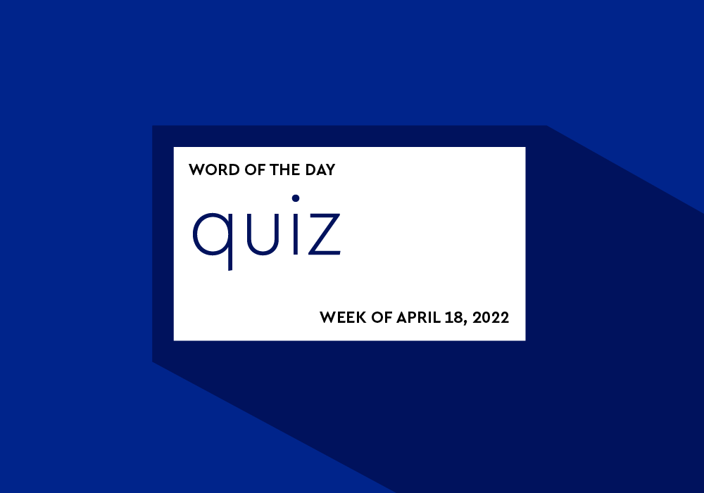 word-of-the-day-quiz-april-18-24-2022-dictionary