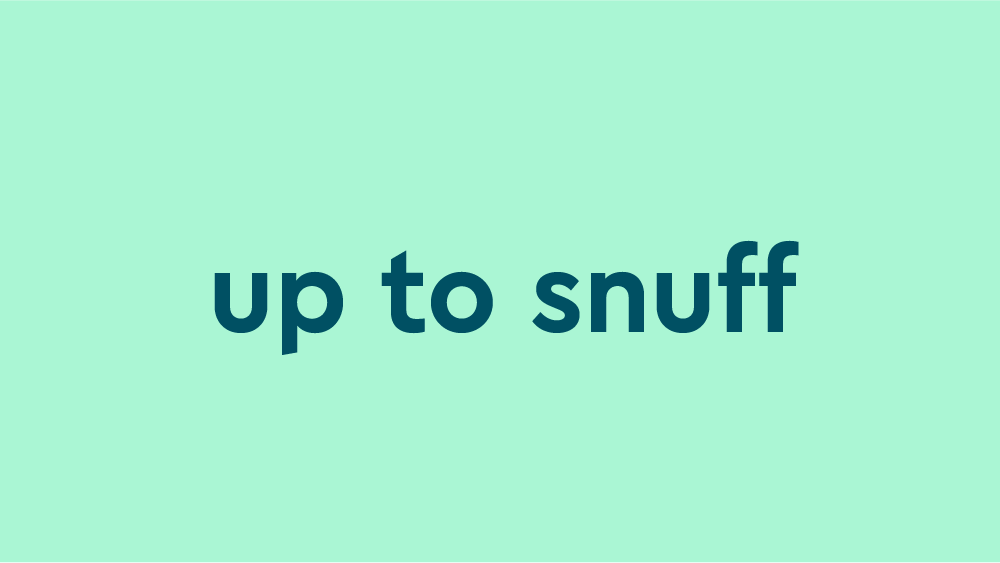 Up To Snuff Meaning Origin Slang By Dictionary