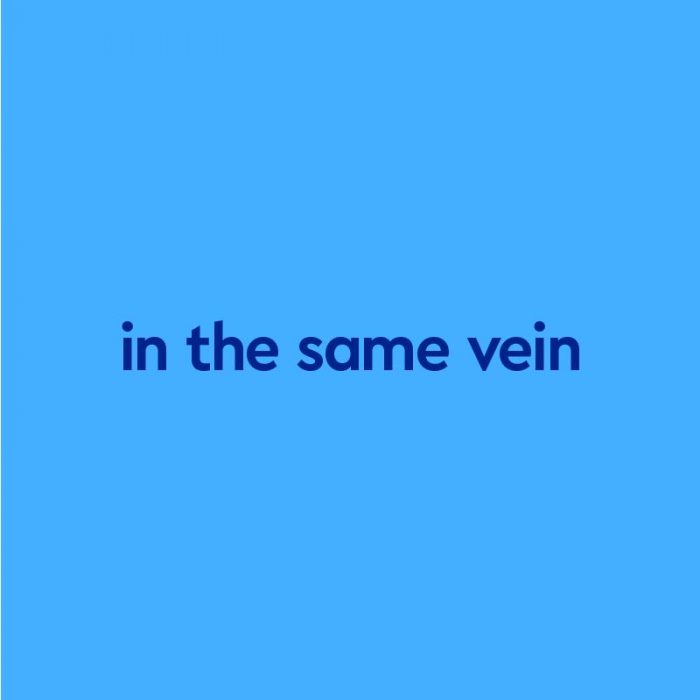 in-the-same-vein-meaning-origin-slang-by-dictionary