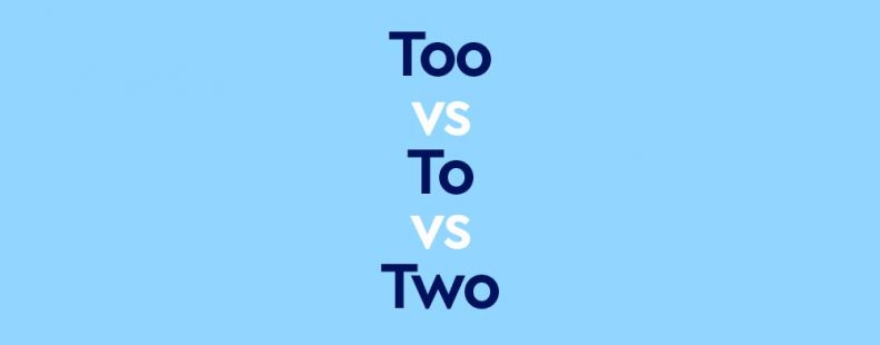 To” vs. “Too” vs. “Two” – Difference? | Dictionary.com