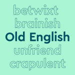 50+ Old English Words and Their Modern Meanings