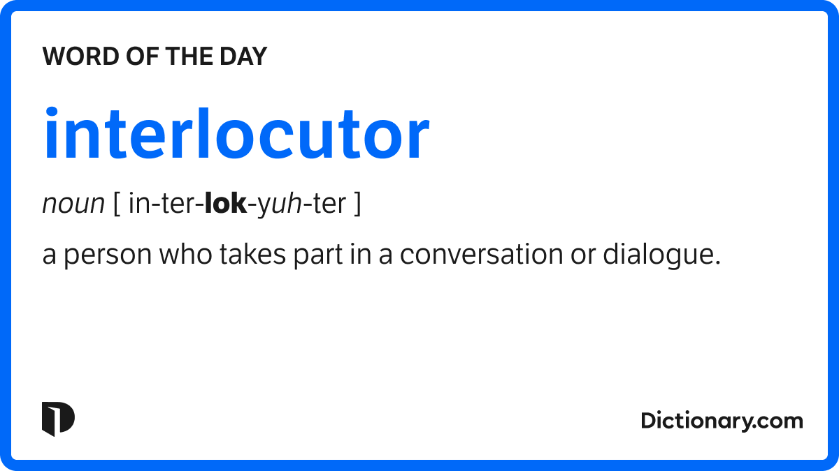 Word of the Day - interlocutor | Dictionary.com