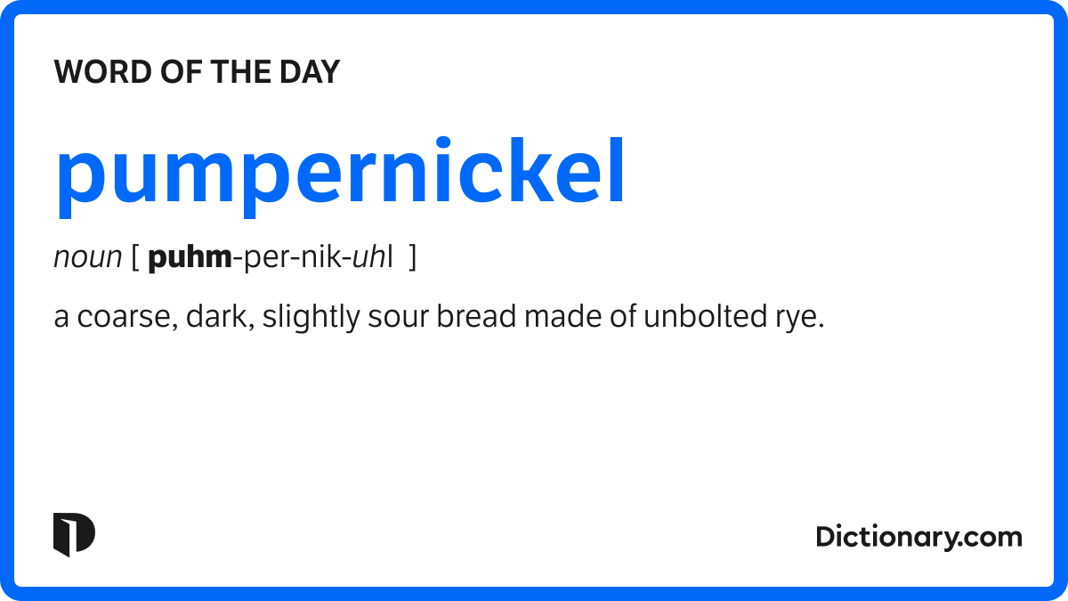 Word of the Day - pumpernickel | Dictionary.com