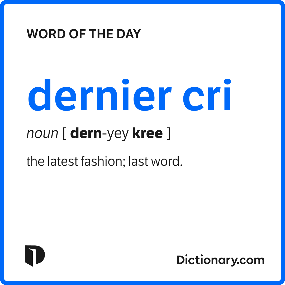 https://www.dictionary.com/e/wp-content/uploads/2023/12/dernier-cri_IG.png